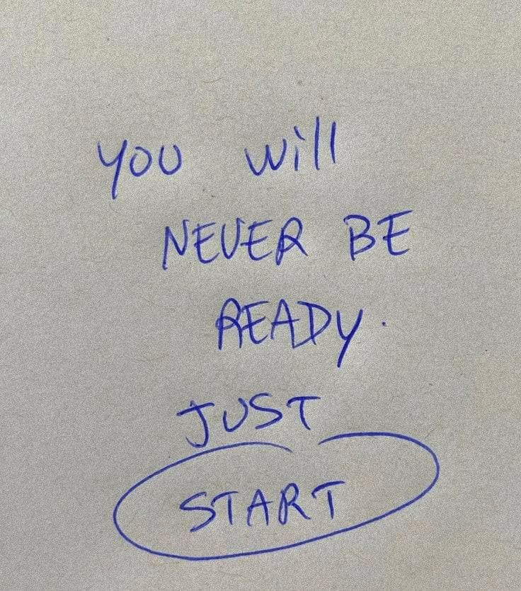 A handwritten note: “You will never be ready. Just start.”