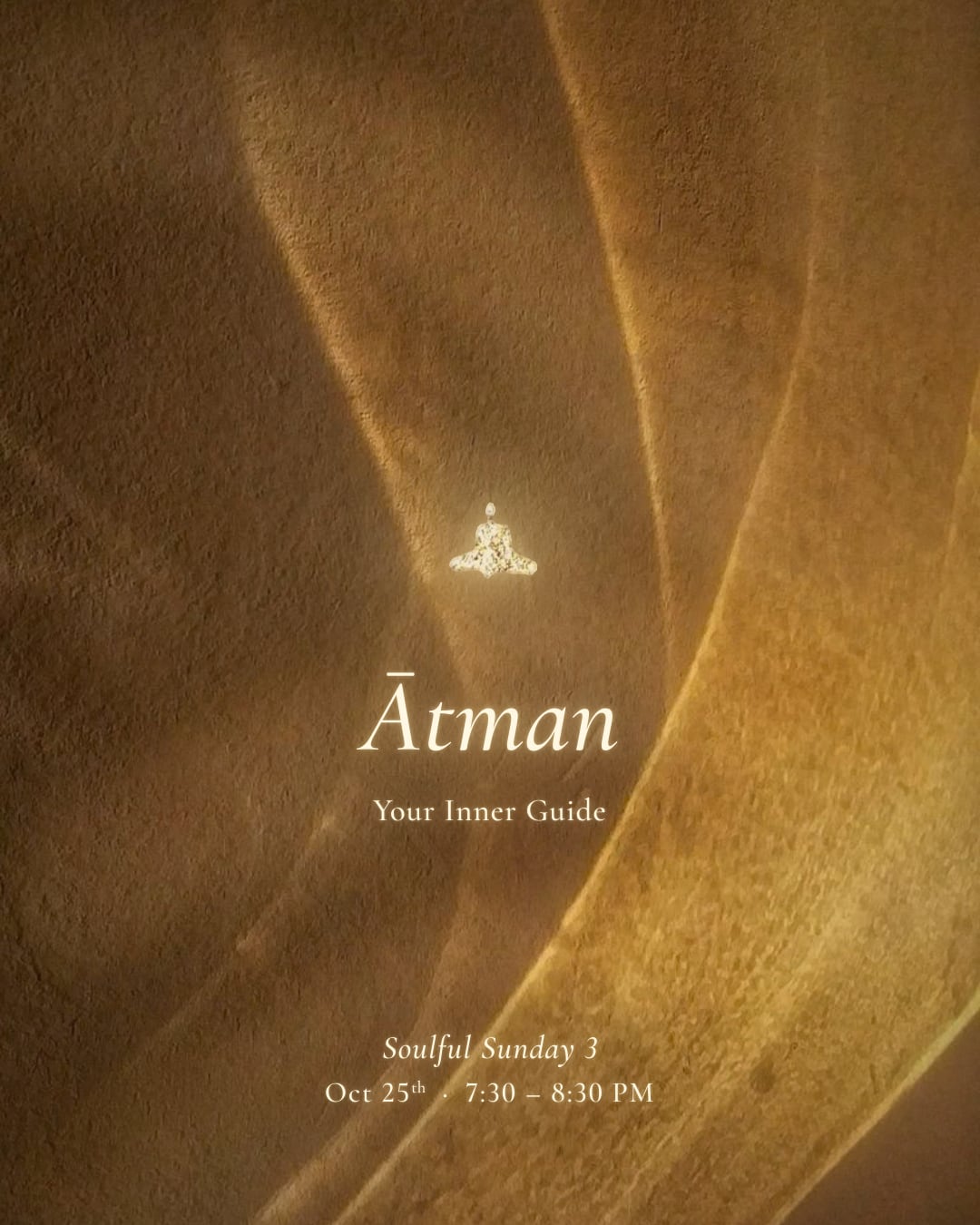 Soulful Sunday 3 poster: Ātman, Your Inner Guide. Sunday 25 October, 7:30 – 8:30 PM.